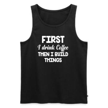 First I drink coffee, then I build things. - Men's Premium Organic Tank Top - black - Front - Michal (187cm)