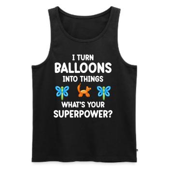 I turn balloons into things. What's your - Men's Premium Organic Tank Top - black - Front - Michal (187cm)