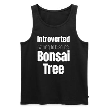 Introvertiert, Aber Bereit, Über Bonsai-bäume Zu - Männer Premium Bio Tank Top - Schwarz - Vorne - Michal (187cm)
