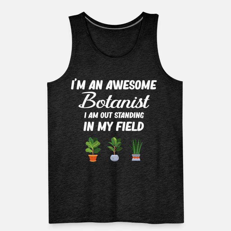Ich Bin Ein Großartiger Botaniker. Ich Bin Auf Männer Premium Bio Tank Top