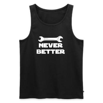 Never Better, Funny Craftsman, Contractor, - Men's Premium Organic Tank Top - black - Front - Michal (187cm)