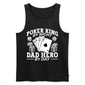 Poker King By Night Dad Hero By Day Poker Papa - Men's Premium Organic Tank Top - black - Front - Michal (187cm)