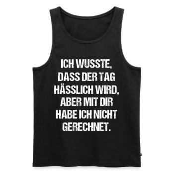 Ich Wusste Dass Der Tag Hässlich Wird Fun Geschenk - Männer Premium Bio Tank Top - Schwarz - Vorne - Michal (187cm)