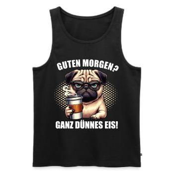 Guten morgen Ganz dünnes Eis Mops Möpse Mopsshirt - Männer Premium Bio Tank Top - Schwarz - Vorne - AI Model Male 178 light (178cm)