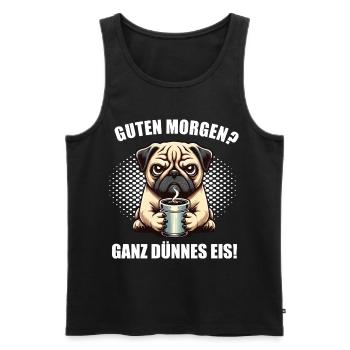 Guten morgen Ganz dünnes Eis Mops Möpse Mopsshirt - Männer Premium Bio Tank Top - Schwarz - Vorne - AI Model Male 178 light (178cm)