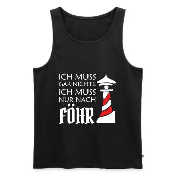 Ich muss gar nichts Ich muss nur nach Föhr Ostsee - Männer Premium Bio Tank Top - Schwarz - Vorne - Michal (187cm)
