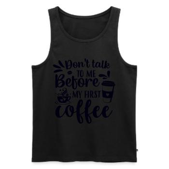Sprich erst nach meinem ersten Kaffee mit mir. - Männer Premium Bio Tank Top - Schwarz - Vorne - Michal (187cm)