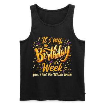 It's My Birthday Week Yes I Get The Whole Week - Men's Premium Organic Tank Top - black - Front - Michal (187cm)