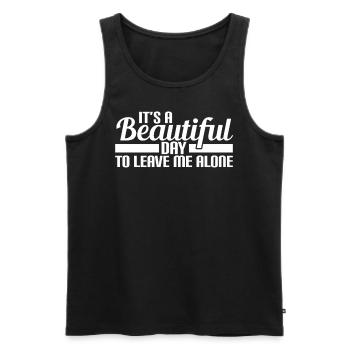 Its a beautiful day to leave me alone. Beautiful day - Men's Premium Organic Tank Top - black - Front - AI Model Male 178 light (178cm)