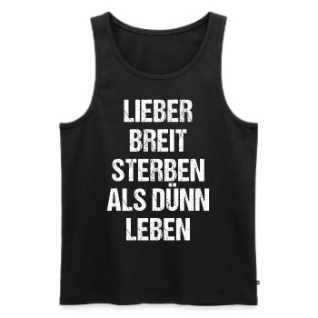Lieber Breit Sterben als Dünn Leben - Männer Premium Bio Tank Top - Schwarz - Vorne - Michal (187cm)