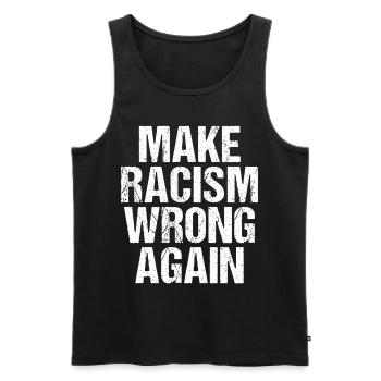 Make Racism Wrong Again Anti  - Men's Premium Organic Tank Top - black - Front - Michal (187cm)