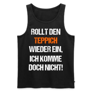 Rollt den Teppich wieder ein ich komme doch nicht - Männer Premium Bio Tank Top - Schwarz - Vorne - AI Model Male 178 light (178cm)