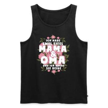 Ich Habe Zwei Titel Mama Und Oma - Männer Premium Bio Tank Top - Schwarz - Vorne - Michal (187cm)