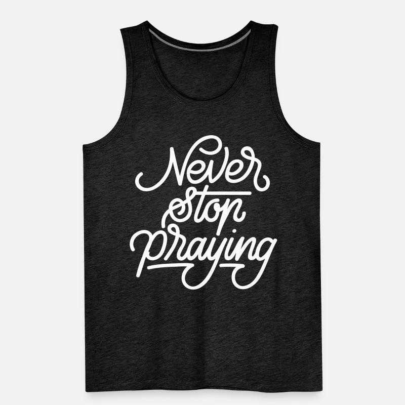 Never Stop Praying Men's Premium Organic Tank Top