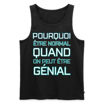 Pourquoi être normal quand on peut être génial - Débardeur bio Premium Homme - noir - Devant - Michal (187cm)