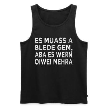 ES MUASS A BLEDE GEM... - Männer Premium Bio Tank Top - Schwarz - Vorne - Michal (187cm)