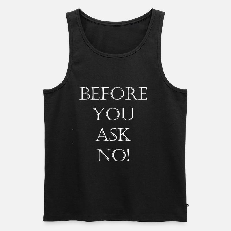 Before you ask no - Männer Premium Bio Tank Top - Schwarz