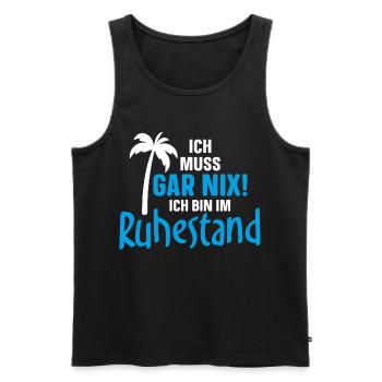 Ich muss gar nix! Ich bin im Ruhestand - Männer Premium Bio Tank Top - Schwarz - Vorne - Michal (187cm)