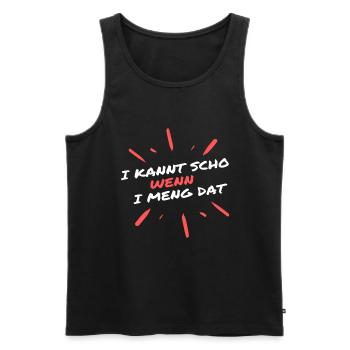 Bayrischer Spruch i kannt scho wenn i meng dat - Männer Premium Bio Tank Top - Schwarz - Vorne - Michal (187cm)