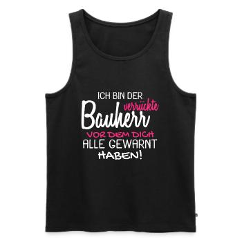 Bauherr Bauherren Baubeginn Hausbau Geschenk - Männer Premium Bio Tank Top - Schwarz - Vorne - Michal (187cm)