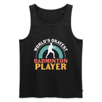 Der okayeste Badmintonspieler der Welt - Männer Premium Bio Tank Top - Schwarz - Vorne - Michal (187cm)