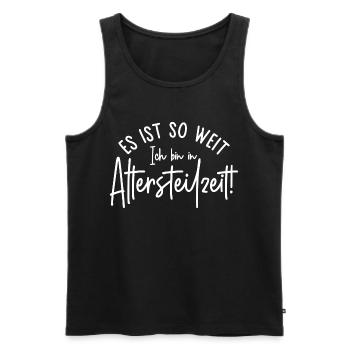 Es ist so weit Ich bin in Altersteilzeit - Männer Premium Bio Tank Top - Schwarz - Vorne - Michal (187cm)