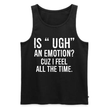 is ugh an emotion cuz I feel funny shirt - Men's Premium Organic Tank Top - black - Front - AI Model Male 178 light (178cm)