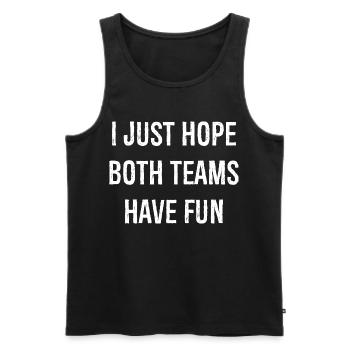 I just hope both teams have fun funny shirt - Men's Premium Organic Tank Top - black - Front - AI Model Male 178 light (178cm)
