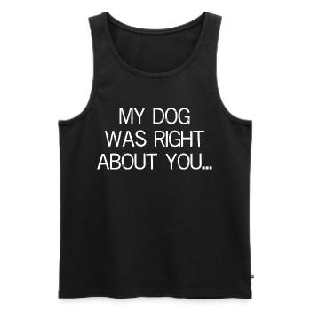 my dog was right about you funny shirt - Débardeur bio Premium Homme - noir - Devant - AI Model Male 178 light (178cm)