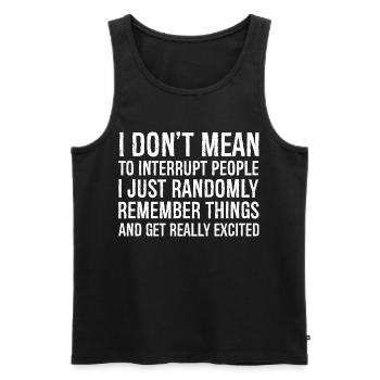 Ich möchte die Leute nicht unterbrechen. Lustiges T-Shirt - Männer Premium Bio Tank Top - Schwarz - Vorne - Michal (187cm)