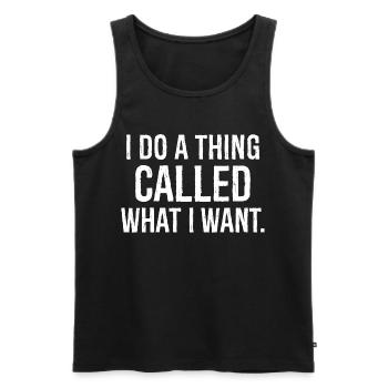 I do a thing called what I want funny shirt - Débardeur bio Premium Homme - noir - Devant - AI Model Male 178 light (178cm)