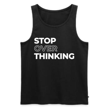 Positives Zitat Hören Sie auf zu viel nachzudenken - Männer Premium Bio Tank Top - Schwarz - Vorne - Michal (187cm)