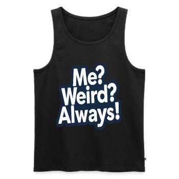 Me Weird Always Fun Quote Design - Men's Premium Organic Tank Top - black - Front - AI Model Male 178 light (178cm)