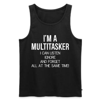 Ich bin ein Multitasker, ich kann zuhören, ignorieren und vergessen - Männer Premium Bio Tank Top - Schwarz - Vorne - AI Model Male 178 light (178cm)