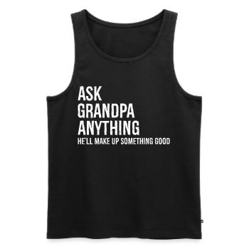 Ask Grandpa Anything He'll Make Up Something Good - Männer Premium Bio Tank Top - Schwarz - Vorne - Michal (187cm)