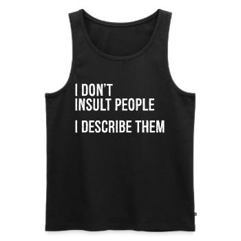 I don't Insult people I describe them - Men's Premium Organic Tank Top - black - Front - AI Model Male 178 light (178cm)