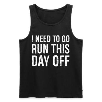 I need to go run this day off - Men's Premium Organic Tank Top - black - Front - AI Model Male 178 light (178cm)