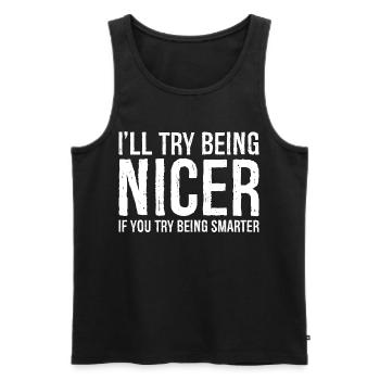 I'll try being nicer If you try being smarter - Men's Premium Organic Tank Top - black - Front - AI Model Male 178 light (178cm)