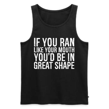 if you ran like your mouth you d be in great shape - Männer Premium Bio Tank Top - Schwarz - Vorne - AI Model Male 178 light (178cm)