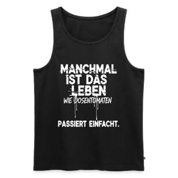Manchmal ist das Leben wie Dosentomaten - Passiert - Männer Premium Bio Tank Top - Schwarz - Vorne - Michal (187cm)