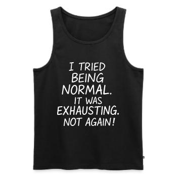 Normal sein war anstrengend. Nicht nochmal. - Männer Premium Bio Tank Top - Schwarz - Vorne - AI Model Male 178 light (178cm)