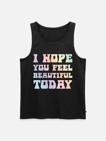 Hope You Feel Beautiful Today - Men's Premium Organic Tank Top - black