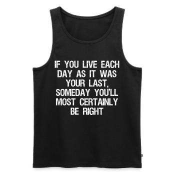wenn du jeden Tag so lebst, wie es dein letzter Tag war - Männer Premium Bio Tank Top - Schwarz - Vorne - AI Model Male 178 light (178cm)