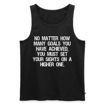 no matter how many goals you have achieved you - Men's Premium Organic Tank Top - black - Front - AI Model Male 178 light (178cm)
