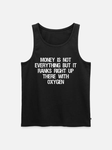 money is not everything but it ranks right up - Männer Premium Bio Tank Top - Schwarz
