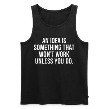 Eine Idee ist etwas, das nicht funktioniert, wenn du es nicht tust - Männer Premium Bio Tank Top - Schwarz - Vorne - AI Model Male 178 light (178cm)