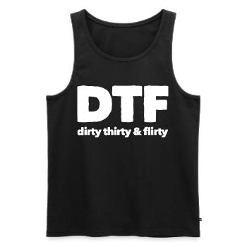 Dirty Thirty Flirty DTF 30th Birthday - Men's Premium Organic Tank Top - black - Front - AI Model Male 178 light (178cm)
