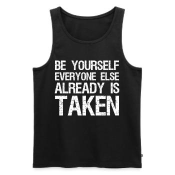 be yourself everyone else already is taken - Men's Premium Organic Tank Top - black - Front - AI Model Male 178 light (178cm)