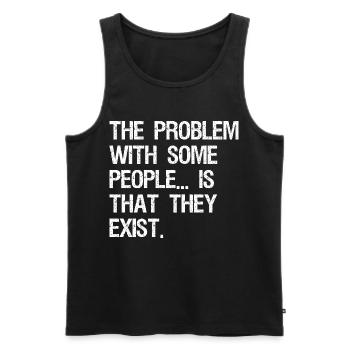 the problem with some people is that they exist - Men's Premium Organic Tank Top - black - Front - AI Model Male 178 light (178cm)