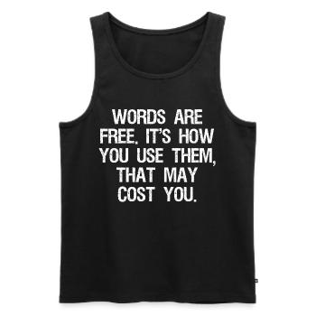 Wörter sind kostenlos, es kommt darauf an, wie du sie benutzt, das kosten kann - Männer Premium Bio Tank Top - Schwarz - Vorne - Michal (187cm)